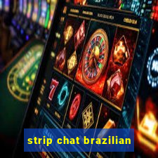 strip chat brazilian